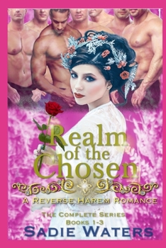 Realm of the Chosen: A Reverse Harem Romance: The Complete Series Books 1 - 3 - Book  of the Realm of the Chosen