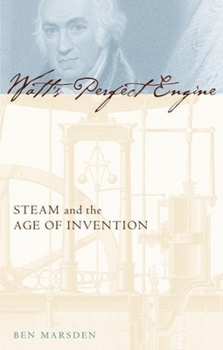 Hardcover Watt's Perfect Engine: Steam and the Age of Invention Book
