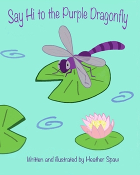 Paperback Say Hi to the Purple Dragonfly Book