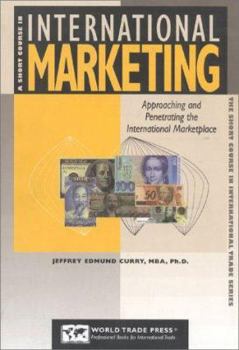 Paperback A Short Course in International Marketing: Approaching and Penetrating the Global Marketplace Book