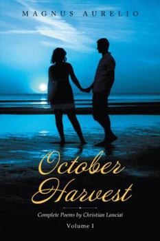 Hardcover October Harvest: Complete Poems by Christian Lanciai Volume I Book