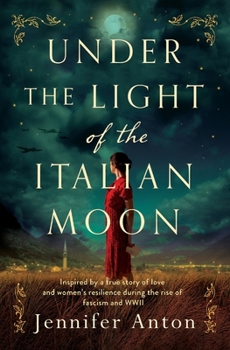 Paperback Under the Light of the Italian Moon: Inspired by a true story of love and women's resilience during the rise of fascism and WWII Book