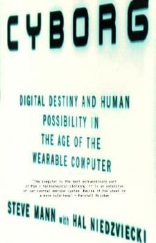 Paperback Cyborg: Digital Destiny and Human Possibility in the Age of the Wearable Computer Book