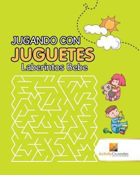 Paperback Jugando Con Juguetes: Laberintos Bebe [Spanish] Book