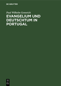 Hardcover Evangelium Und Deutschtum in Portugal: Geschichte Der Deutschen Evangelischen Gemeinde in Lissabon [German] Book