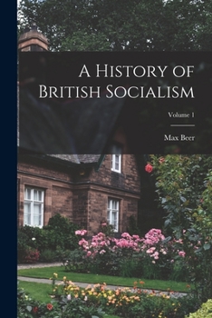 Paperback A History of British Socialism; Volume 1 Book