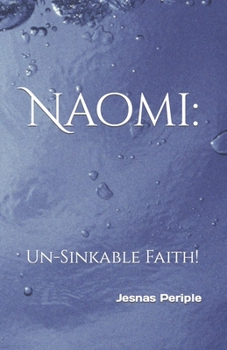 Paperback Naomi: Un-Sinkable Faith! Book