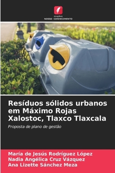 Resíduos sólidos urbanos em Máximo Rojas Xalostoc, Tlaxco Tlaxcala (Portuguese Edition)