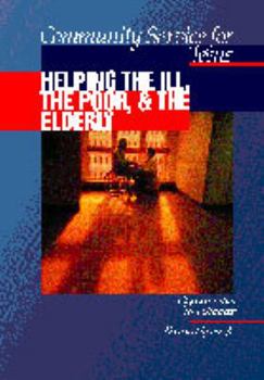 Library Binding Community Service for Teens: Helping the Ill, the Poor & the Elderly Book