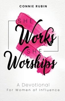 Paperback She Works; She Worships: A Devotional for Women of Influence Book