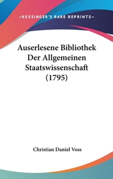 Hardcover Auserlesene Bibliothek Der Allgemeinen Staatswissenschaft (1795) Book