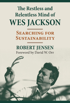 Paperback The Restless and Relentless Mind of Wes Jackson: Searching for Sustainability Book
