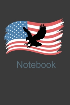 Notebook: Perfect Notebook For American Eagle Lover. Cute Cream Paper 6*9 Inch With 100 Pages Notebook For Writing Daily Routine, Journal and Hand Note