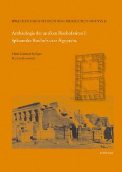 Hardcover Archaologie Der Antiken Bischofssitze I: Spatantike Bischofssitze Agyptens [German] Book