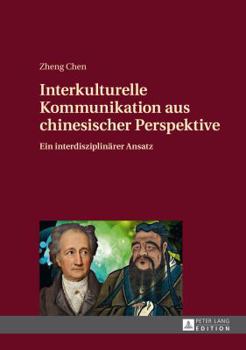 Hardcover Interkulturelle Kommunikation aus chinesischer Perspektive: Ein interdisziplinaerer Ansatz [German] Book