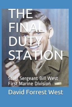 Paperback The Final Duty Station: Staff Sergeant Bill West First Marine Division Book
