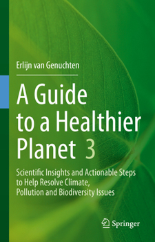 Hardcover A Guide to a Healthier Planet 3: Scientific Insights and Actionable Steps to Help Resolve Climate, Pollution and Biodiversity Issues Book