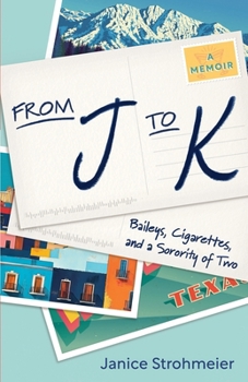 Paperback From J to K: Baileys, Cigarettes, and a Sorority of Two Book