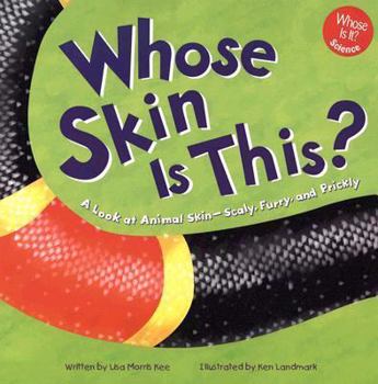 Paperback Whose Skin Is This?: A Look at Animal Skin - Scaly, Furry, and Prickly Book