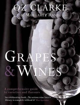 Paperback Oz Clarke: Grapes and Wines: A Comprehensive Guide to Varieties and Flavours Book