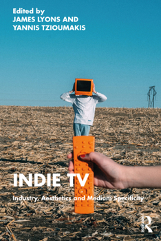 Paperback Indie TV: Industry, Aesthetics and Medium Specificity Book