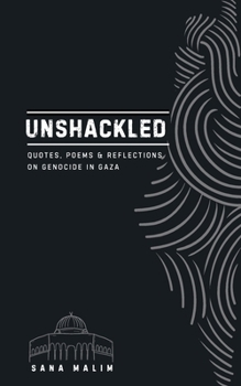 Paperback Unshackled: Quotes, Poems & Reflections On Genocide in Gaza Book