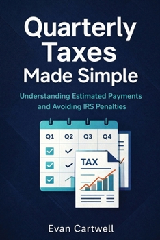 Paperback Quarterly Taxes Made Simple: Understanding Estimated Payments and Avoiding IRS Penalties Book