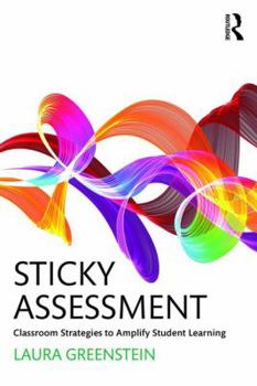 Paperback Sticky Assessment: Classroom Strategies to Amplify Student Learning Book