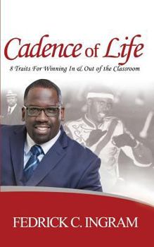 Paperback Cadence of Life: 8 Traits For Winning In And Out Of The Classroom Book