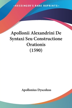 Paperback Apollonii Alexandrini De Syntaxi Seu Constructione Orationis (1590) Book