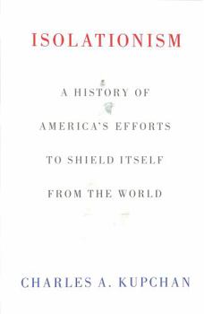 Paperback Isolationism: A History of America's Efforts to Shield Itself from the World Book