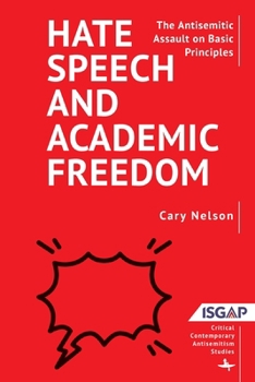 Hardcover Hate Speech and Academic Freedom: The Antisemitic Assault on Basic Principles Book