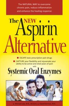 Paperback The New Aspirin Alternative: The Natural Way to Overcome Chronic Pain, Reduce Inflammation and Enhance the Healing Response Book