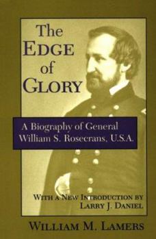 Paperback The Edge of Glory: A Biography of General William S. Rosecrans, U.S.A. Book
