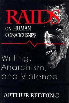 Raids on Human Consciousness: Writing, Anarchism, and Violence (Cultural Frames, Framing Culture)
