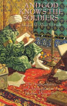 Paperback And God Knows the Soldiers: The Authoritative and Authoritarian in Islamic Discourses Book