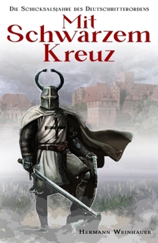 Paperback Mit schwarzem Kreuz: Die Schicksalsjahre des Deutschritterordens [German] Book