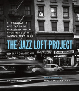 Hardcover The Jazz Loft Project: Photographs and Tapes of W. Eugene Smith from 821 Sixth Avenue, 1957-1965 Book