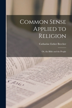 Paperback Common Sense Applied to Religion; or, the Bible and the People Book