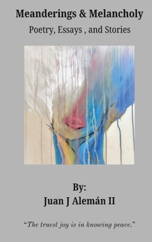 Meanderings & Melancholy: Poetry, Essays, and Short Stories