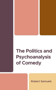 Hardcover The Politics and Psychoanalysis of Comedy Book