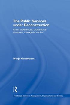 Paperback The Public Services Under Reconstruction: Client Experiences, Professional Practices, Managerial Control Book