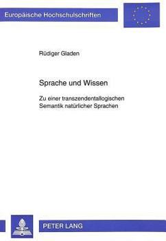 Paperback Sprache Und Wissen: Zu Einer Transzendentallogischen Semantik Natuerlicher Sprachen [German] Book