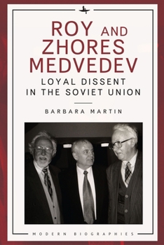 Paperback Roy and Zhores Medvedev: Loyal Dissent in the Soviet Union Book