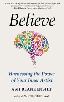 Paperback Believe: Harnessing the Power of Your Inner Artist Book