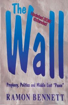 Paperback The Wall: Prophecy, Politics, and Middle East "Peace" Book