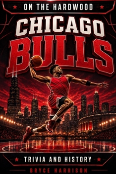 Paperback On the Hardwood: Chicago Bulls: Trivia and History Book