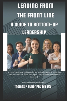 Paperback Leading from the Front Line: A Guide to Bottom-Up Leadership Book