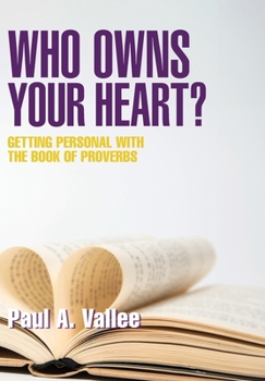 Hardcover Who Owns Your Heart?: Getting Personal with the Book of Proverbs Book