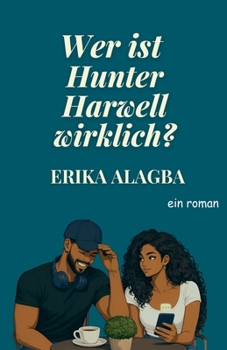 Wer ist Hunter Harwell wirklich? (German Edition)